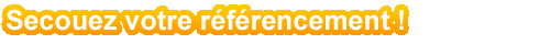 Secouez votre r�f�rencement