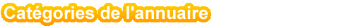 Cat&eacute;gories de l'annuaire
